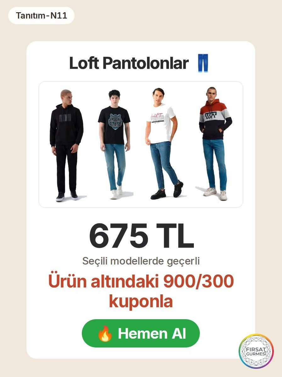 Loft pantolonları n11'de fırsat fiyatıyla satışta